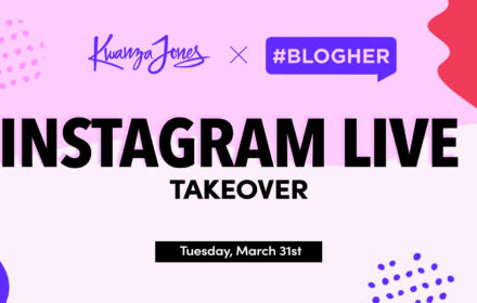 Kwanza Jones and BlogHer - Instagram Live Takeover