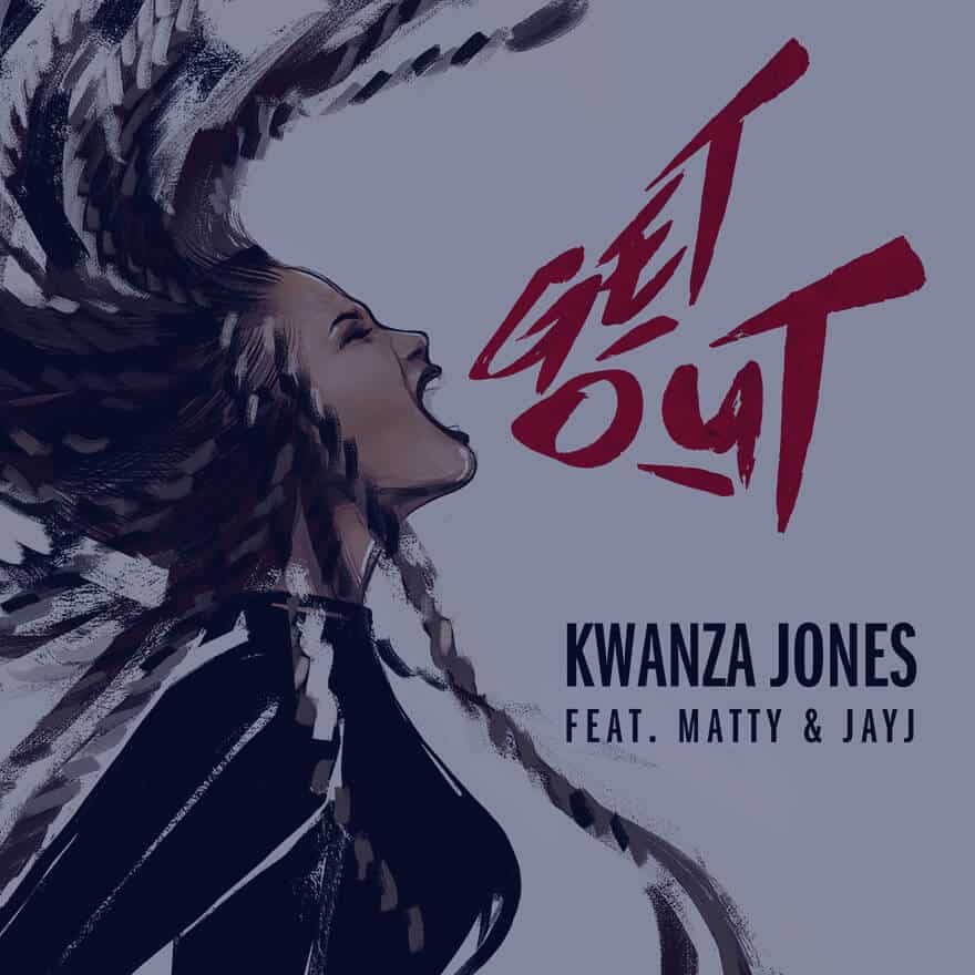 KJ-GetOut-Website (1) Kwanza Jones - Get Out Single