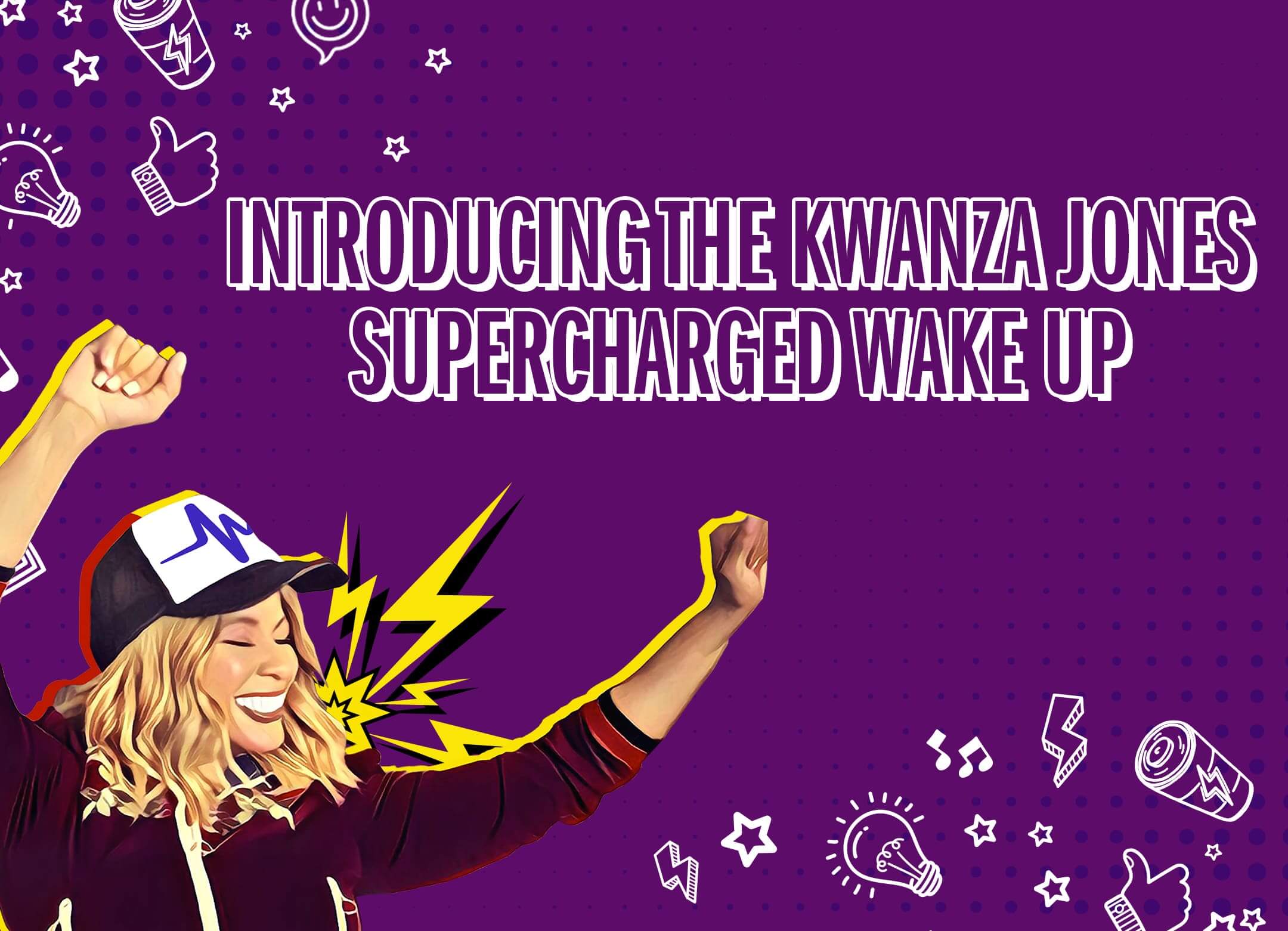 Introducing the Kwanza Jones SUPERCHARGED Wake Up