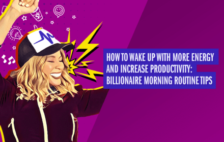 billionaire morning routine: how to wake up with energy and power