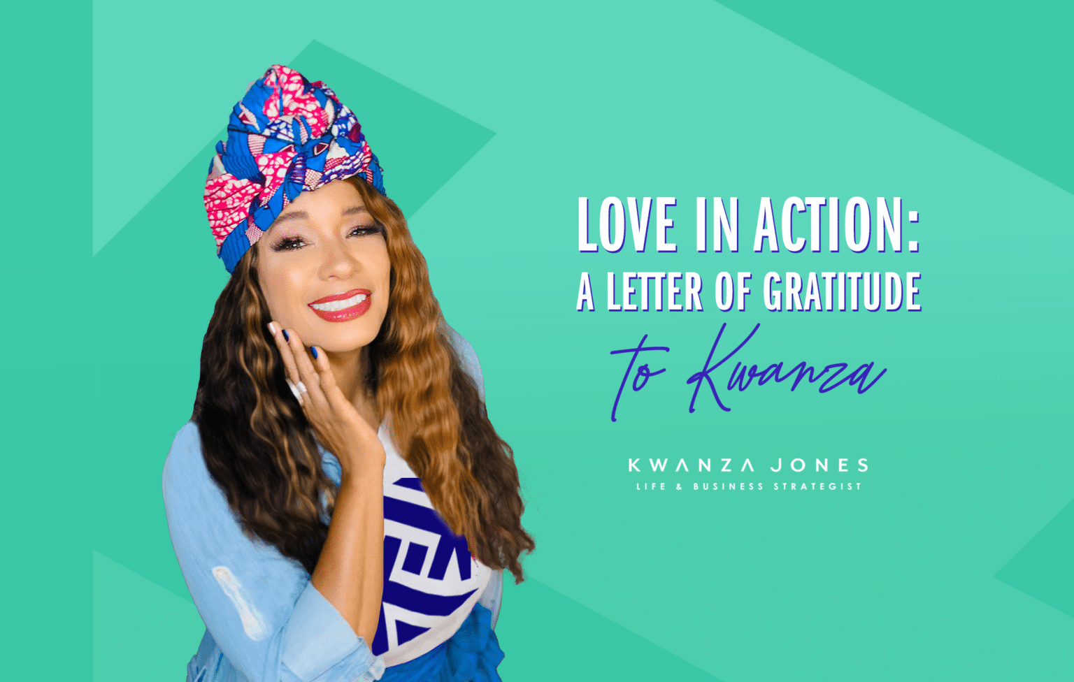 Love in Action: A Letter of Gratitude to Kwanza - Kwanza Jones