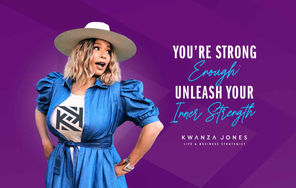 You're Strong Enough Unleash Your Inner Strength Kwanza Jones